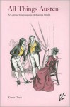 All Things Austen: A Concise Encyclopedia of Austen's World - Kirstin Olsen