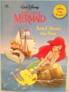 Walt Disney Presents The Little Mermaid, Ariel Above The Sea - Stephanie Calmenson, Franc Mateu