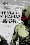 Terra em Chamas - Alves Calado, Bernard Cornwell