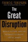 The Great Disruption: Human Nature and the Reconstitution of Social Order - Francis Fukuyama