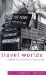 Travel Worlds: Journeys in Contemporary Cultural Politics - John Hutnyk