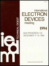 International Electron Devices Meeting 1994 (San Francisco, CA, December 11-14,) - Institute of Electrical and Electronics Engineers, Inc.