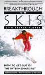 Breakthrough On Skis: How to Get Out of the Intermediate Rut - Lito Tejada-Flores