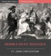 Homily on St. Ignatius - John Chrysostom, T.P. Brandram, Charles River Editors