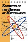 Elements Of The History Of Mathematics - Nicolas Bourbaki