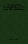 The Electrolytic Dissociation Theory with Some of Its Applications - Henry P. Talbot