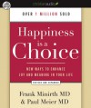 Happiness Is a Choice: New Ways to Enhance Joy and Meaning in Your Life - Frank Minirth, Paul D. Meier