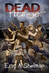 Dead Hunger: The Flex Sheridan Chronicle (Dead Hunger #1) - Eric A. Shelman