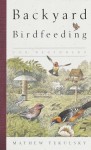 Backyard Birdfeeding for Beginners - Mathew Tekulsky