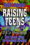 Raising Teens While They're Still in Preschool: What Experts Advise for Successful Parenting - Ronald T. Habermas