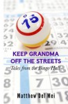 Keep Grandma Off the Streets: Tales from the Bingo Hall - Matthew Del Mei, Jordan Guerguiev