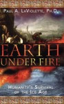 Earth Under Fire - Paul A. LaViolette