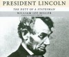 President Lincoln: The Duty of a Statesman - William Lee Miller, Lloyd James