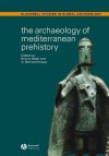 The Archaeology of Mediterranean Prehistory - Emma Blake, A. Bernard Knapp