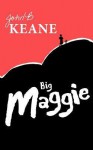 Big Maggie: A Drama In Two Acts - John Brendan Keane