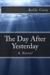 The Day After Yesterday - Kelly Cozy