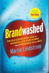 Brandwashed: Tricks Companies Use to Manipulate Our Minds and Persuade Us to Buy - Martin Lindstrom