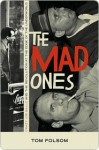 The Mad Ones: Crazy Joe and the Revolution at the Edge of the Underworld - Tom Folsom