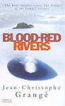 Blood Red Rivers - Jean-Christophe Grangé