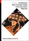 Athenian Red Figure Vases: The Archaic Period (World of Art) - John Boardman