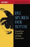 Die Spuren der Toten. Ungeklärte Todesfälle auf dem Seziertisch. Ein Tatsachenbericht - Hans Pfeiffer