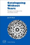 Cataloguing Without Tears: Managing knowledge in the information society - Jane Read