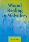 Wound Healing in Midwifery - Maureen Boyle