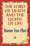 The Lord of Death and the Queen of Life - Homer Eon Flint