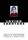 Loving Sabotage - Amélie Nothomb, Andrew Wilson