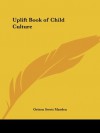 Uplift Book of Child Culture - Orison Swett Marden