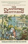 The Plantation Mistress - Catherine Clinton