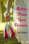 Better Than Your Dreams - Dee Ernst