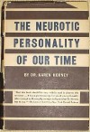 The Neurotic Personality of Our Time - Karen Horney