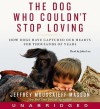 The Dog Who Couldn't Stop Loving: How Dogs Have Captured Our Hearts for Thousands of Years (Audio) - Jeffrey Moussaieff Masson, John Lee