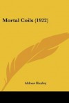 Mortal Coils (1922) - Aldous Huxley