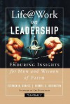 Life@work on Leadership: Enduring Insights for Men and Women of Faith - Stephen R. Graves