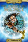 Cragbridge Hall, Book One: The Inventor's Secret - Chad Morris