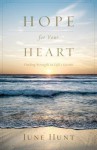 Hope for Your Heart: Finding Strength in Life's Storms - June Hunt