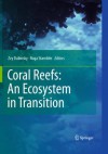 Coral Reefs: An Ecosystem in Transition - Zvy Dubinsky, Noga Stambler