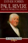 Paul Revere and the World He Lived In - Esther Forbes