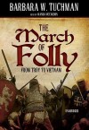 The March of Folly: From Troy to Vietnam - Barbara W. Tuchman, Nadia May