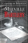 Bartleby y Otros Cuentos = Bartleby and Other Stories - Herman Melville