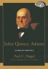 John Quincy Adams: A Public Life, a Private Life - Paul C. Nagel, Jeff Riggenbach