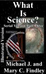 Illustrated What Is Science? (Illustrated Antidisestablishmentarianism #3) - Michael J. Findley, Mary C. Findley