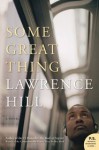 Some Great Thing - Lawrence Hill