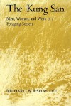 The !Kung San: Men, Women and Work in a Foraging Society - Richard Borshay Lee, Richard B. Lee