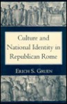 Culture and National Identity in Republican Rome - Erich S. Gruen