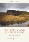 Lime Kilns and Lime Burning - Richard Williams