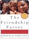 The Friendship Factor: Helping Our Children Navigate Their Social World--And Why It Matters for Their Success and Happiness - Kenneth Rubin