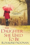 The Daughter She Used To Be - Rosalind Noonan